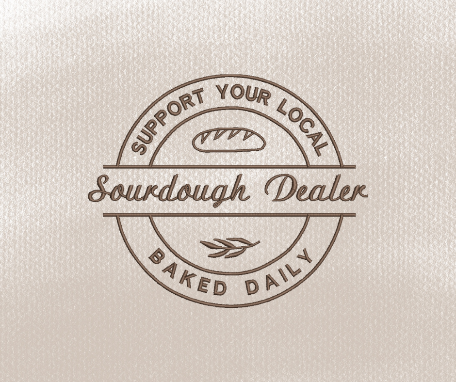 Support Your Local Sourdough Dealer Embroidery Design