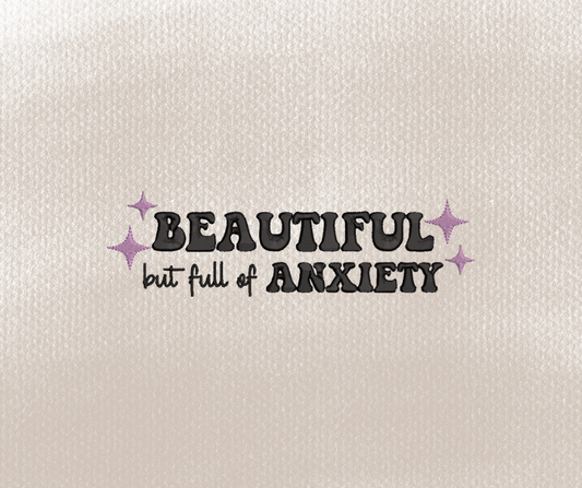Beautiful and full of Anxiety Embroidery Design