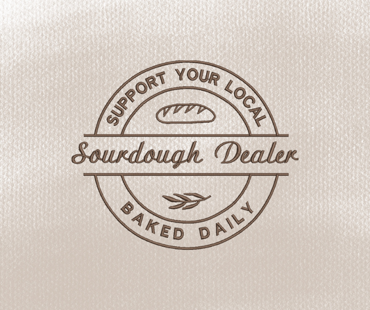 Support Your Local Sourdough Dealer Embroidery Design